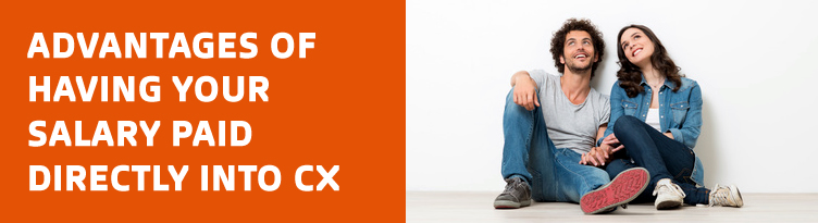 Advantatges of having your salary paid directly into CX